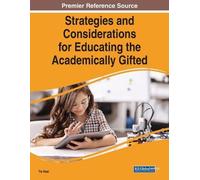 Strategies and Considerations for Educating the Academically Gifted (Tascabile)