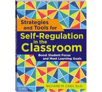 Strategies and Tools for Self-regulation in the Classroom: Boost Student Focus and Meet Learning Goals