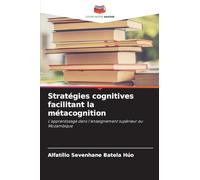 Stratégies cognitives facilitant la métacognition: L'apprentissage dans l'enseignement supérieur au Mozambique