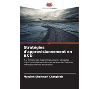 Stratégies d'approvisionnement en R&D: À la lumière des expériences passées : stratégies d'approvisionnement dans les secteurs de l'industrie manufacturière et des services