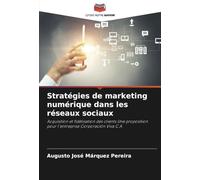 Stratégies de marketing numérique dans les réseaux sociaux: Acquisition et fidélisation des clients Une proposition pour l'entreprise Corporación Viva C.A