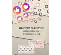 Stratégies de Réussite : Le Guide Marketing pour les Techniciennes de Cils