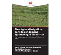 Stratégies d'irrigation dans le rendement agronomique du haricot: Viser une plus grande efficacité dans l'utilisation de l'eau
