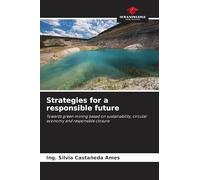 Strategies for a responsible future: Towards green mining based on sustainability, circular economy and responsible closure