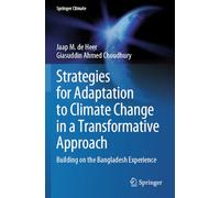 Strategies for Adaptation to Climate Change in a Transformative Approach: Building on the Bangladesh Experience