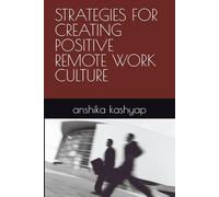 STRATEGIES FOR CREATING POSITIVE REMOTE WORK CULTURE