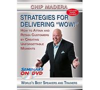 Strategies For Delivering WOW! - How to Attain & Retain Customers by Creating Unforgettable Moments - Business Development