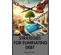 Strategies for Eliminating Debt.: Smart Ways to Pay Off Debt and Gain Financial Freedom.