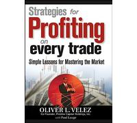 Strategies for Profiting on Every Trade: Simple Lessons for Mastering the Market