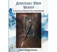 Strategies from Heaven: A Spiritual Battle Plan Workbook