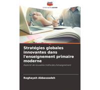 Stratégies globales innovantes dans l'enseignement primaire moderne: Explorer de nouvelles méthodes d'enseignement