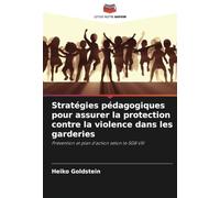 Stratégies pédagogiques pour assurer la protection contre la violence dans les garderies: Prévention et plan d'action selon le SGB VIII