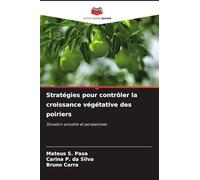 Stratégies pour contrôler la croissance végétative des poiriers: Situation actuelle et perspectives