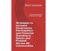 Strategies to Increase Governance, Participation and Financial Standing in Sports and Football Across All Communities: A Journey Captured in Words and Images