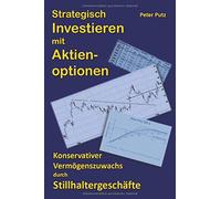 Strategisch Investieren mit Aktienoptionen: Konservativer Vermögenszuwachs mit Stillhaltergeschäften