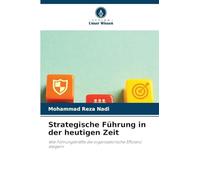 Strategische Führung in der heutigen Zeit: Wie Führungskräfte die organisatorische Effizienz steigern