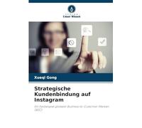 Strategische Kundenbindung auf Instagram: Ein Fallbeispiel globaler Business-to-Customer-Marken (B2C)