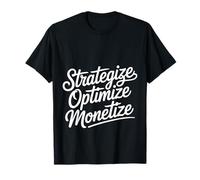 Strategize Optimize Monetize Imprenditore d'Affari - Maglietta