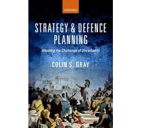 Strategy and Defence Planning: Meeting The Challenge Of Uncertainty