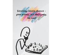 Strategy beats chance - plan wisely, act decisively, be cool!: Notizbuch A5 mit Spruch liniert für Büro Meeting Business Uni 150 Seiten mit Inhaltsverzeichnis