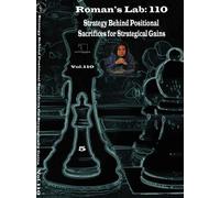 Strategy Behind Positional Sacrifices For Strategical Gains - ROMAN`S LAB 110 DVD