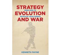 Strategy, Evolution, and War: From Apes to Artificial Intelligence