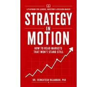 Strategy in Motion: How to Read Markets that Won't Stand Still