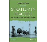 Strategy in Practice: A Practitioner's Guide to Strategic Thinking