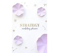 Strategy Marketing Planner: A Professional Organizer to Plan, Track, and Improve Your Marketing Strategies