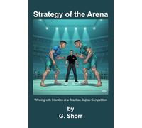 Strategy of the Arena: Winning with Intention at a Brazilian Jiujitsu Competition