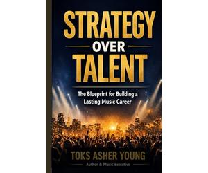 Strategy Over Talent: The Blueprint for Building a Lasting Music Career