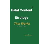 Strategy That Works Halal Content: Halal Business Owner's Guide to Attracting the Right Customers, Building Real Trust, and Growing Your Business the Halal The Way