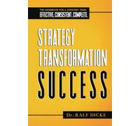 Strategy - Transformation - Success: The handbook for a strategy team. Effective