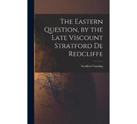 Stratford Canni The Eastern Question, by the Late Viscount Stratford (Tascabile)