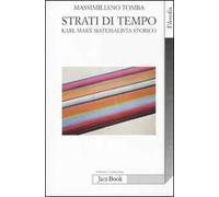Strati di tempo. Karl Marx materialista storico