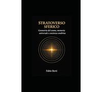 STRATOVERSO SFERICO: Geometria del cosmo, memoria universale e coscienza condivisa