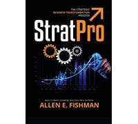 StratPro¿: The Strategic Business Transformation Process - Fishman Allen E