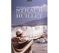 Straub/Huillet. L'enigma del visibile