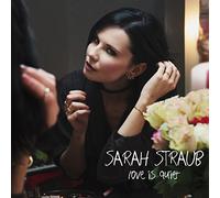 STRAUB, SARAH - LOVE IS QUIET