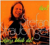 Straubinger, Stefan - Hans Bleib Da! Live