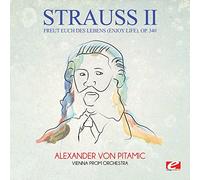 Strauss - Freut Euch Des Lebens (Enjoy Life) Op. 340