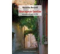 Stravaganze faentine, passeggiando per la città