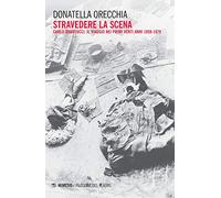 Stravedere la scena. Carlo Quartucci. Il viaggio nei primi venti anni 1959-1979