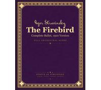 Stravinsky: The Firebird (L'Oiseau de feu) - Complete Ballet, 1910 Original Version - Full Orchestral Score