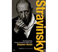 Stravinsky (Volume 2): The Second Exile: France and America, 1934 - 1971