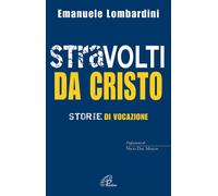 Stravolti da Cristo. Storie di vocazione - 2015 - Paoline Editori