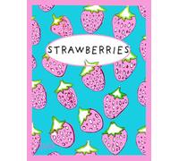Strawberries, Cute And Sweet, Pink And Turquoise, 150 Lined Page, 8x11 Page, Notebook Perfect For School, Learning And Note-Taking: Created With ... By: Artist Mary Elisabeth Linder @ MaryEMade