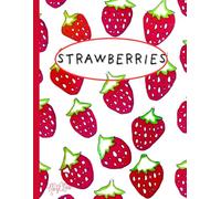 Strawberries, Cute And Sweet, Red And White, 150 Lined Page, 8x11 Page, Notebook Perfect For School, Learning And Note-Taking: Created With Hand-Drawn Art By: Artist Mary Elisabeth Linder @ MaryEMade