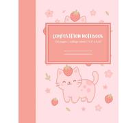 Strawberry Cat Composition Notebook: Cute Pastel Kawaii Notebook • College Ruled • 110 Pages • 7.5″ × 9.25″ Strawberry Cat Journal for School & Writing