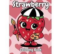 Strawberry Coloring Book: Absolutes Malvergnügen: 50 kreative Ausmalmotive für junge Künstler (Juicy Colors)